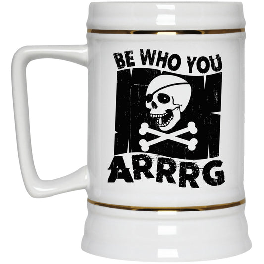 Be Who You Arrrg Pirate Coffee Mugs and Beer Stains - GoneBold.gift