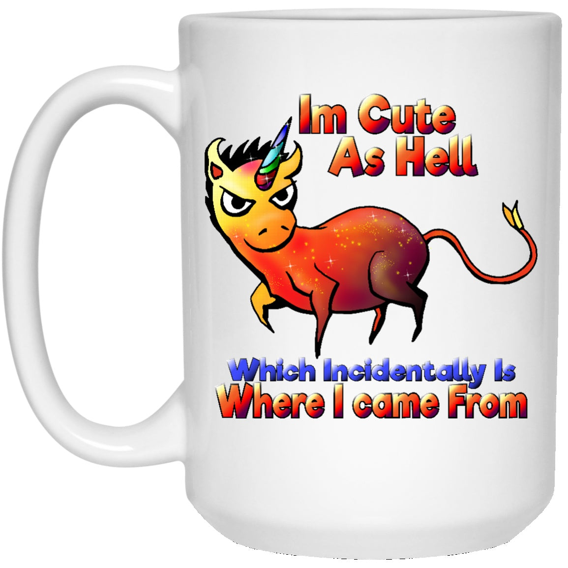 I'm Cute As Hell Unicorn Coffee Mug - GoneBold.gift