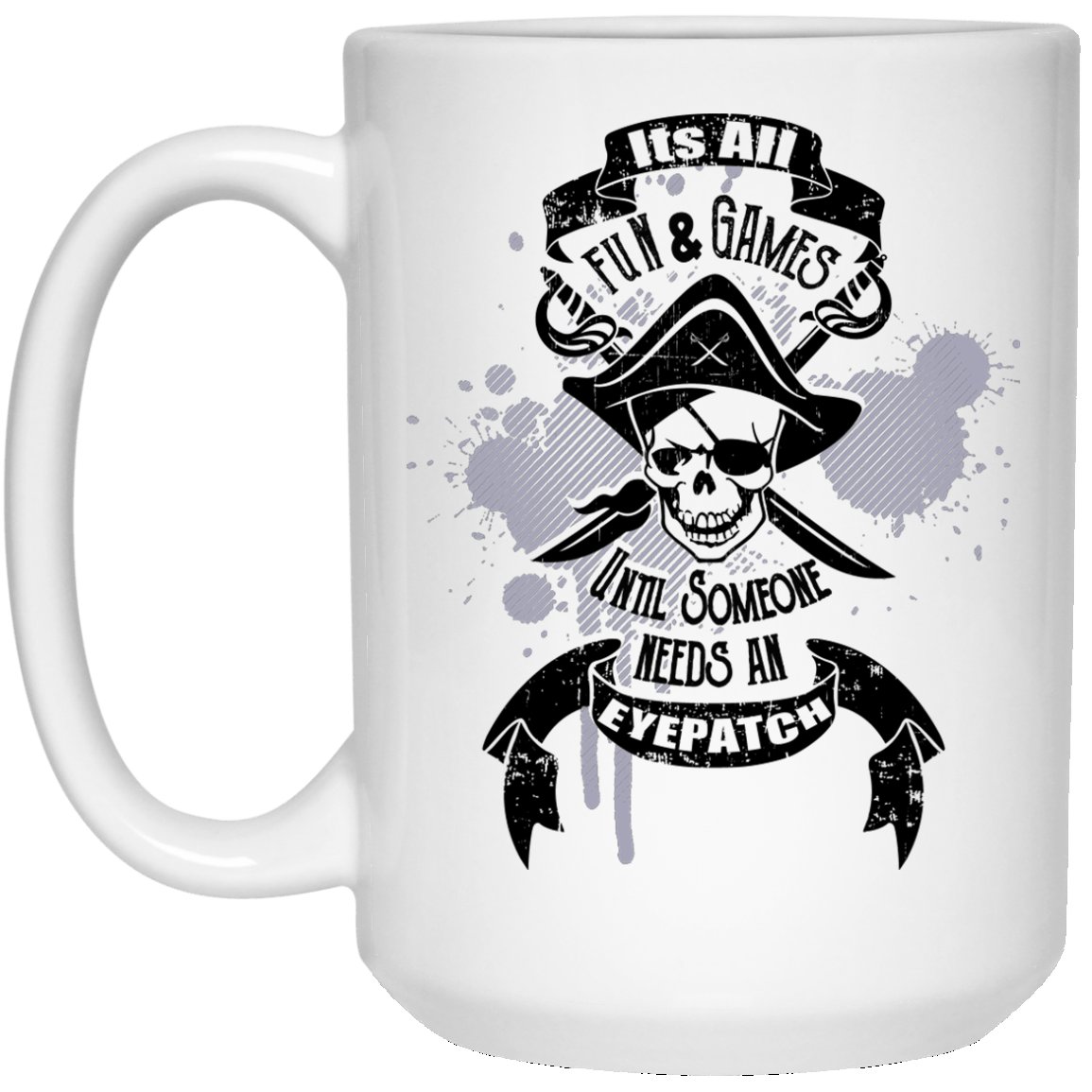 It's All Fun And Games Coffee Mugs and Beir Stain Pirate Mug - GoneBold.gift