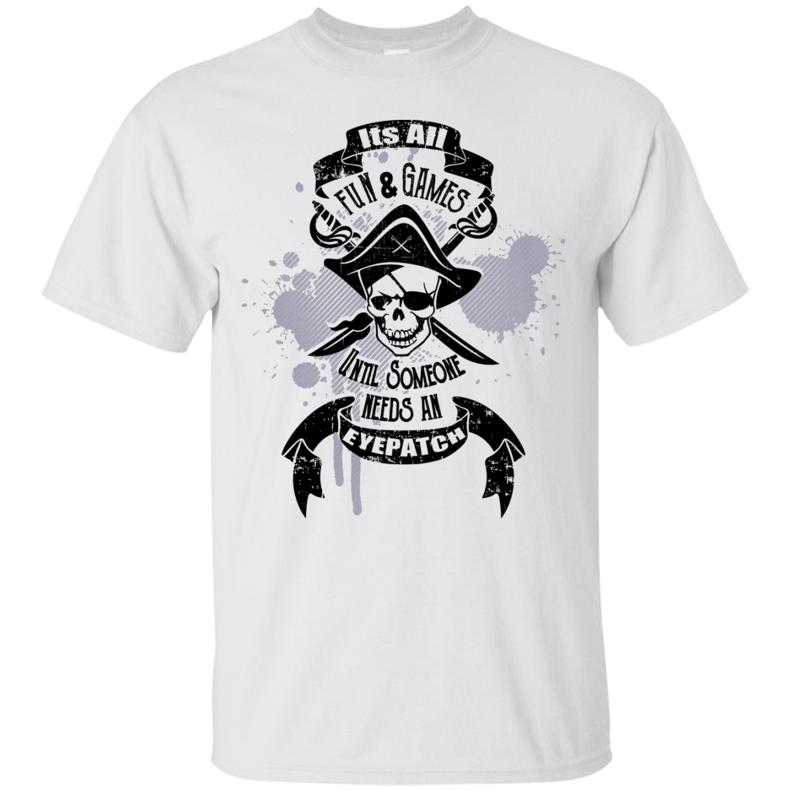 It's All Fun And Games Until Someone Needs An Eyepatch - Unisex and Women's Shirts - GoneBold.gift