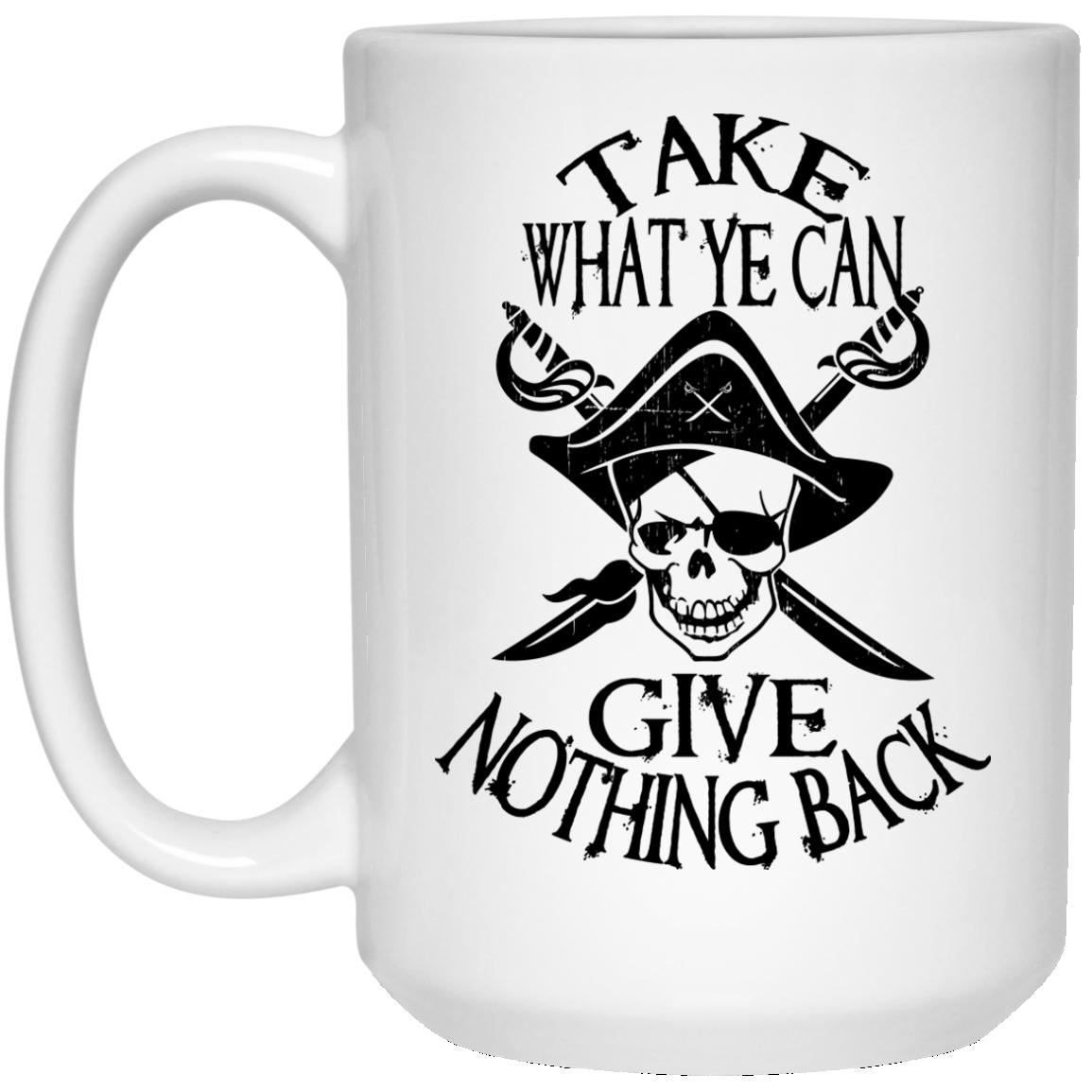 Take What Ye Can Give Nothing Back Pirate Coffee Mug Beer Stein - GoneBold.gift