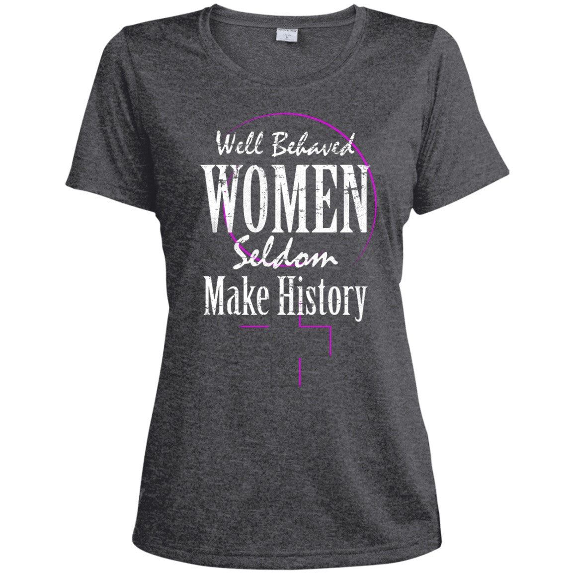 Well Behaved Women Seldom Make History - T-Shirts - GoneBold.gift