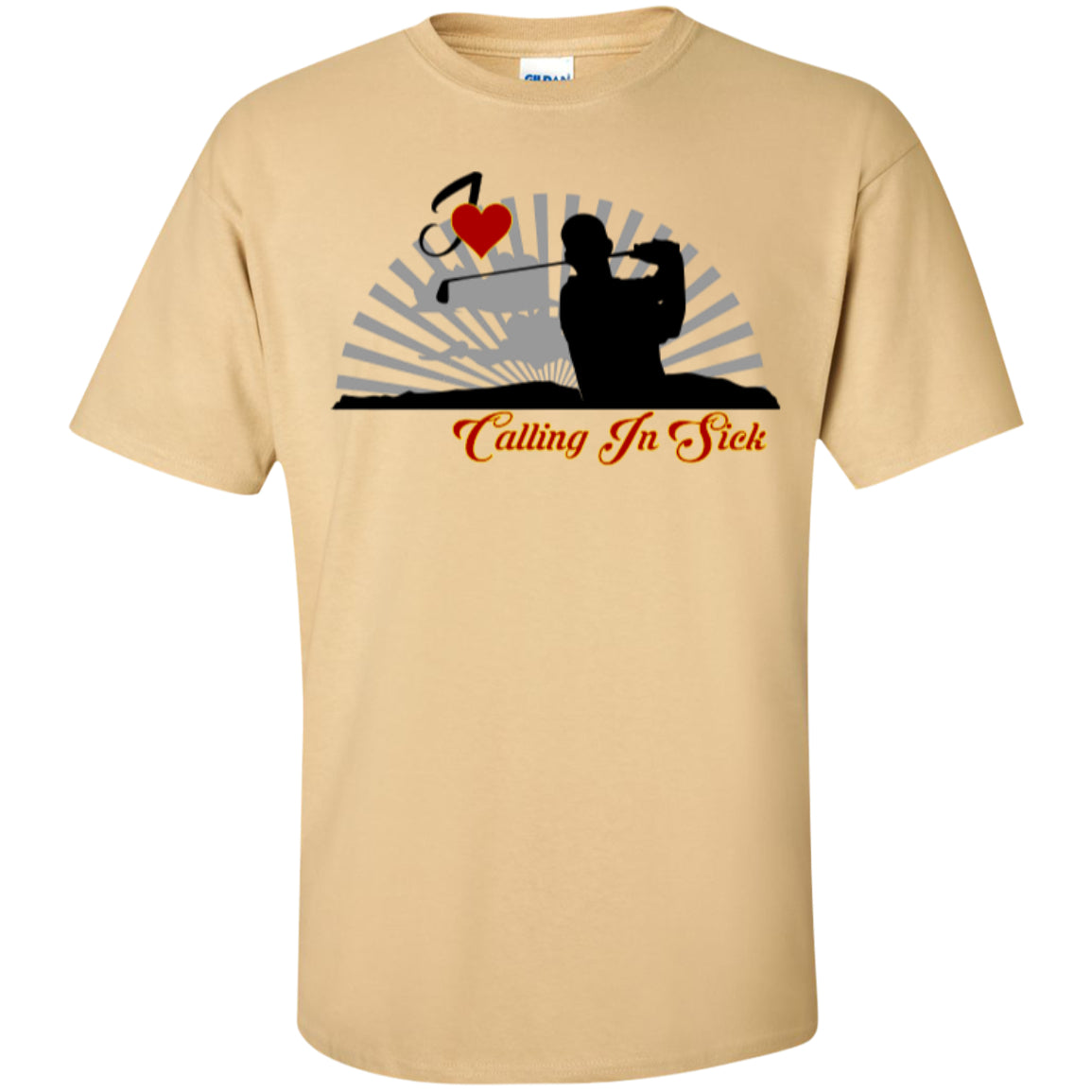Golf - Love Calling In Sick - Custom Ultra Cotton T-Shirt - GoneBold.gift