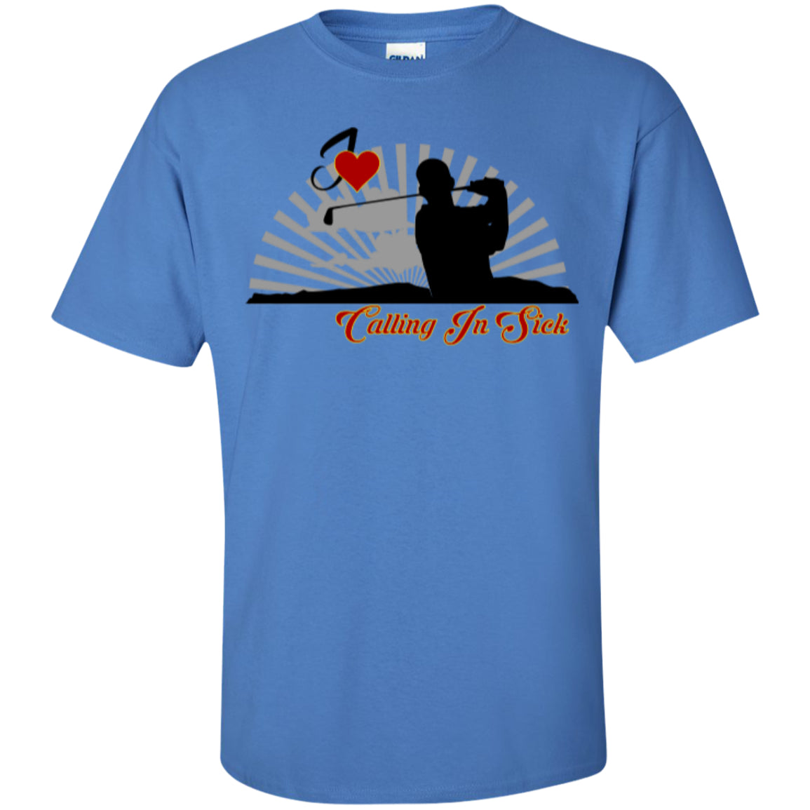 Golf - Love Calling In Sick - Custom Ultra Cotton T-Shirt - GoneBold.gift
