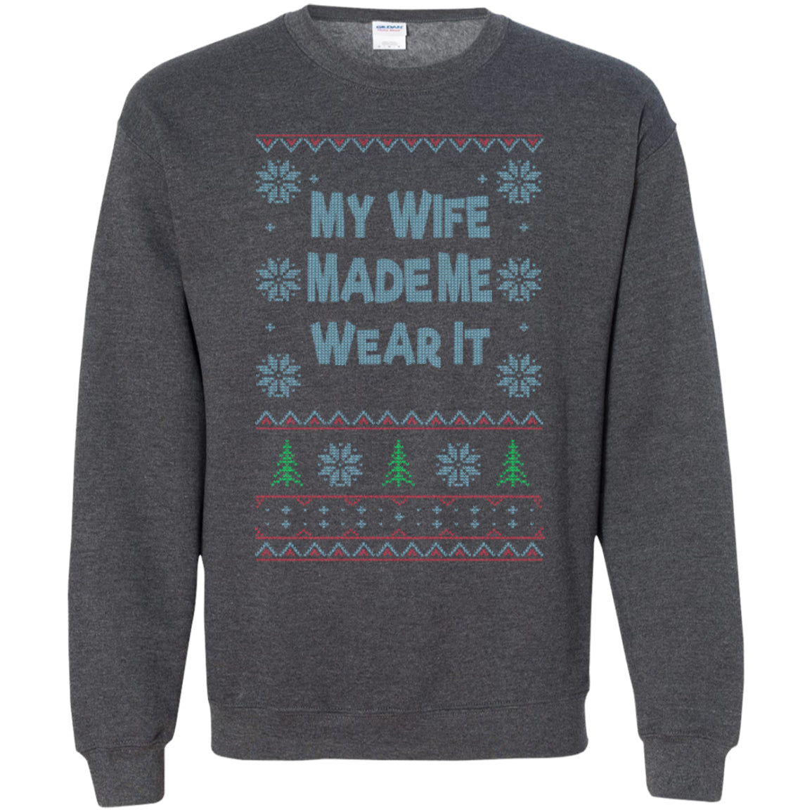 My WIFE Made Me Wear It - Printed Crewneck Pullover Sweatshirt 8 oz - GoneBold.gift