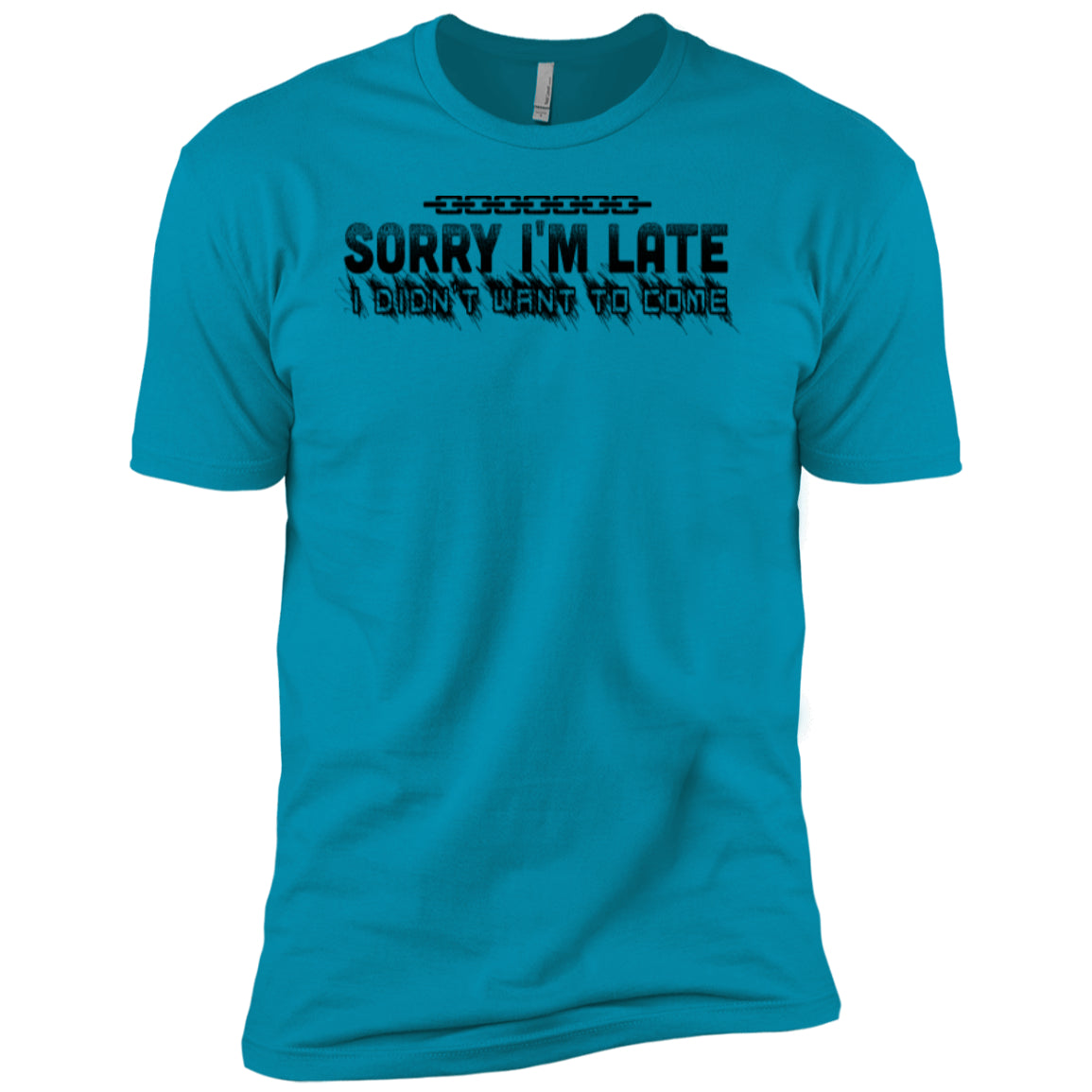 Sorry I'm Late I Didn't Want To Come - Next Level Premium Short Sleeve Tee - GoneBold.gift