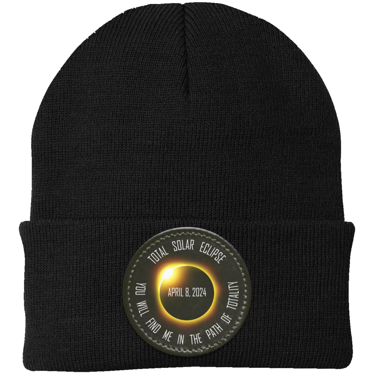 Total Solar Eclipse April 8 2024, You Will Find Me in the Path of Totality, 2024 Eclipse beanie Knit Cap - Patch