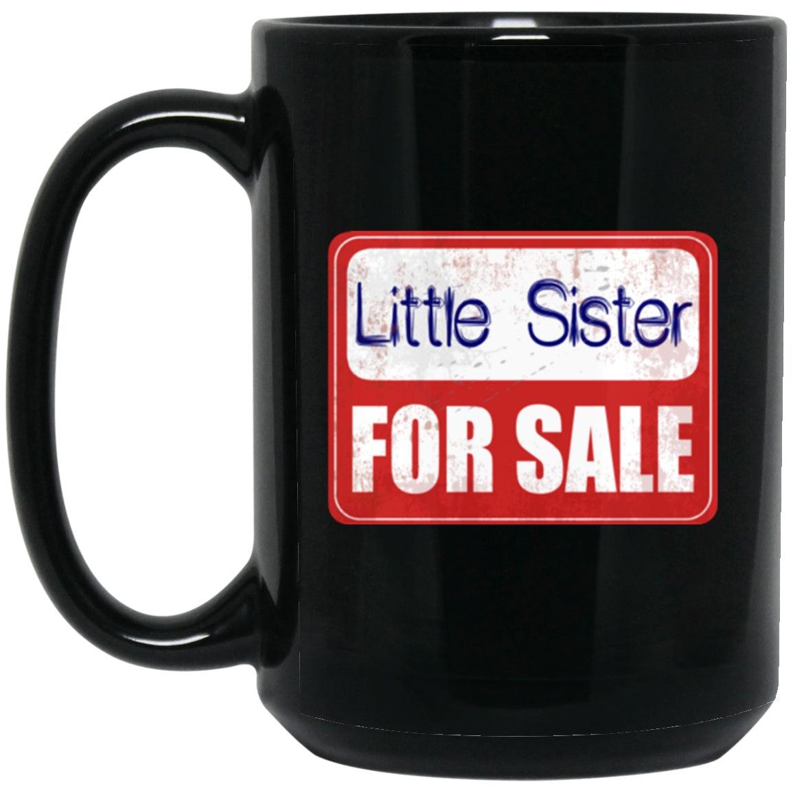 Little Sister Funny Mug For Sale Black Coffee Mugs - GoneBold.gift