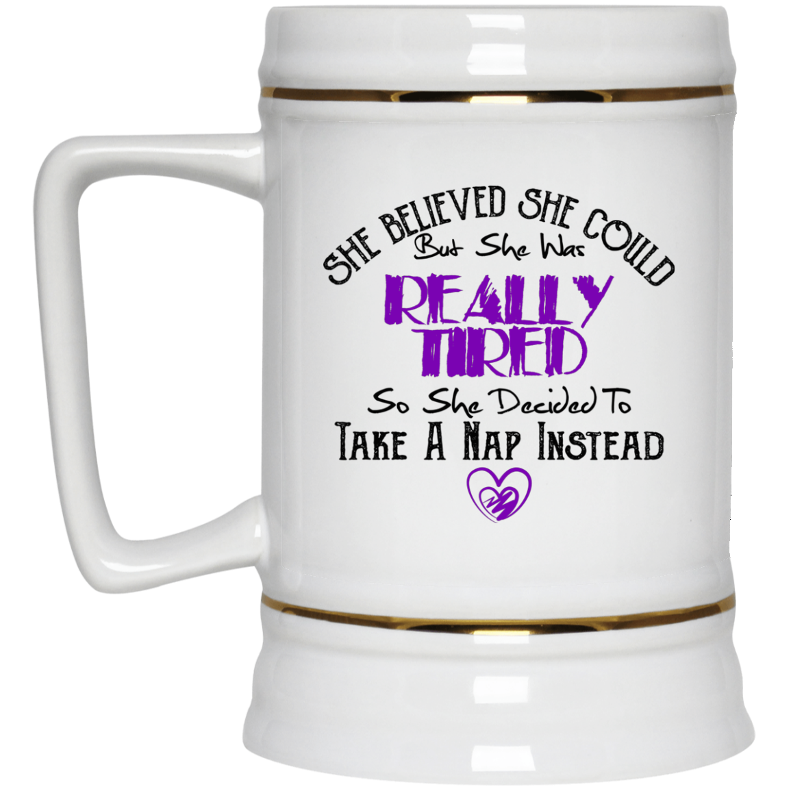 She Believed She Could But She Was Tiered Funny Mug - GoneBold.gift