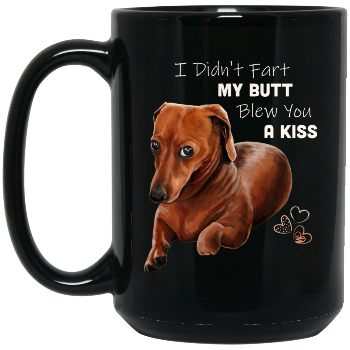 Wiener Dog, Dachshund Gifts, Funny Mug, I Didn't Fart My Butt Blew You a Kiss - GoneBold.gift