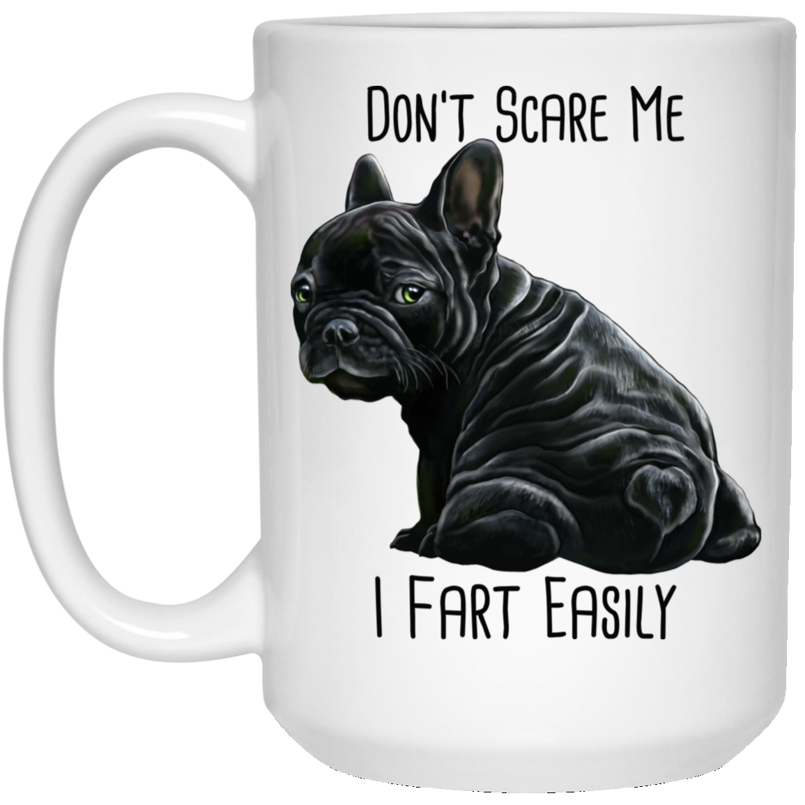 French Bulldog Mug, Don't Scare Me I Fart Easily, Funny Dog Mug - GoneBold.gift