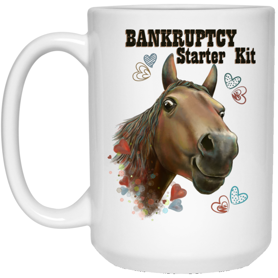 Horse Mug, Funny Horse Gift, Bankruptcy Starter Kit Coffee Mug - GoneBold.gift