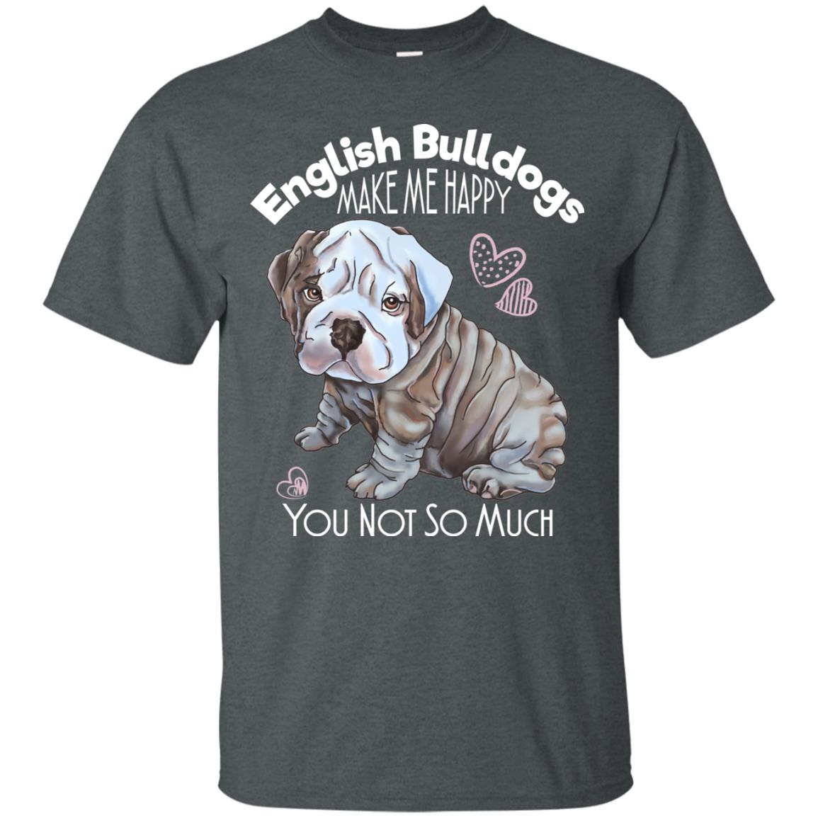 English Bulldog Shirt - Dogs Make me Happy - GoneBold.gift
