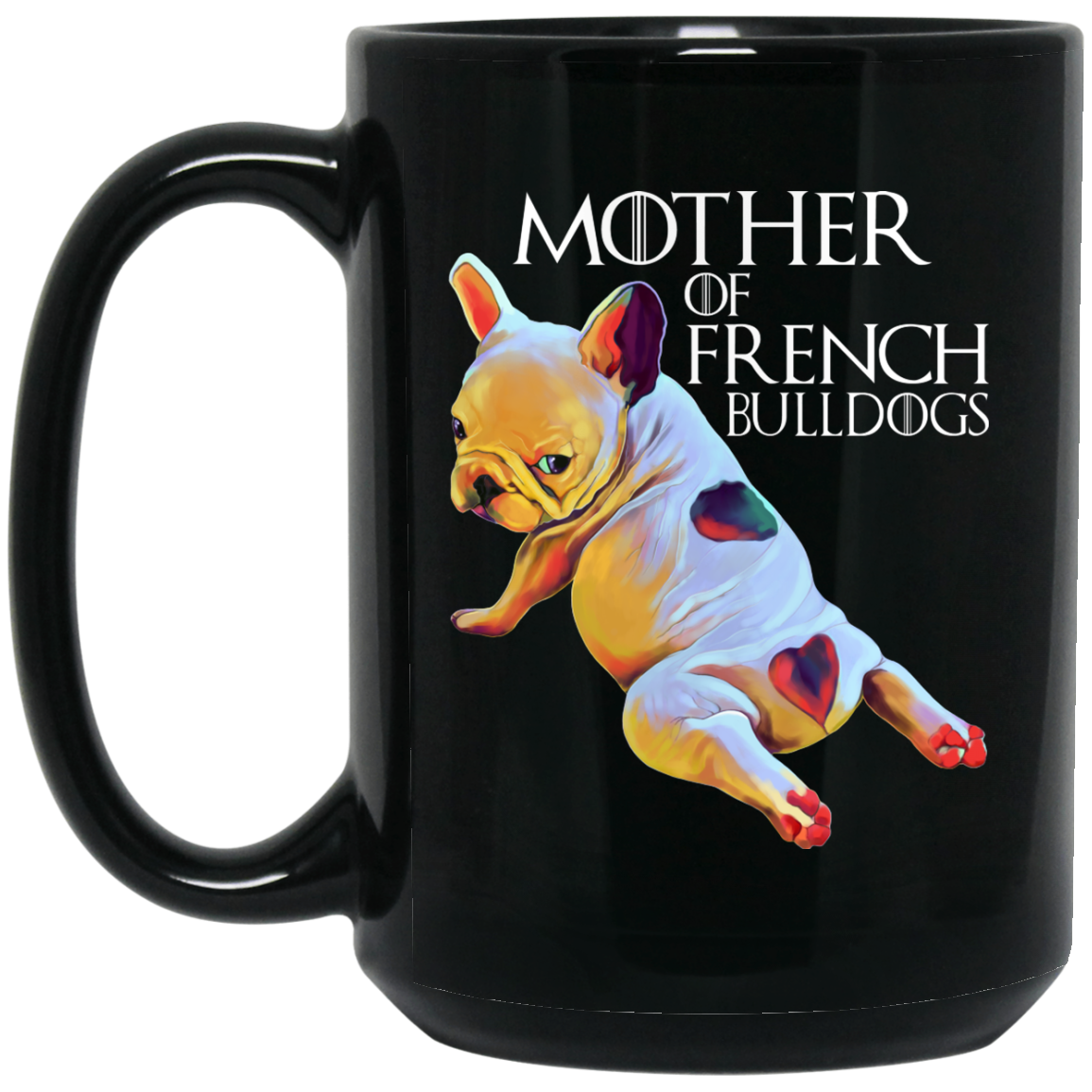 French Bulldog Coffee Mug - Mother of Bulldogs - GoneBold.gift