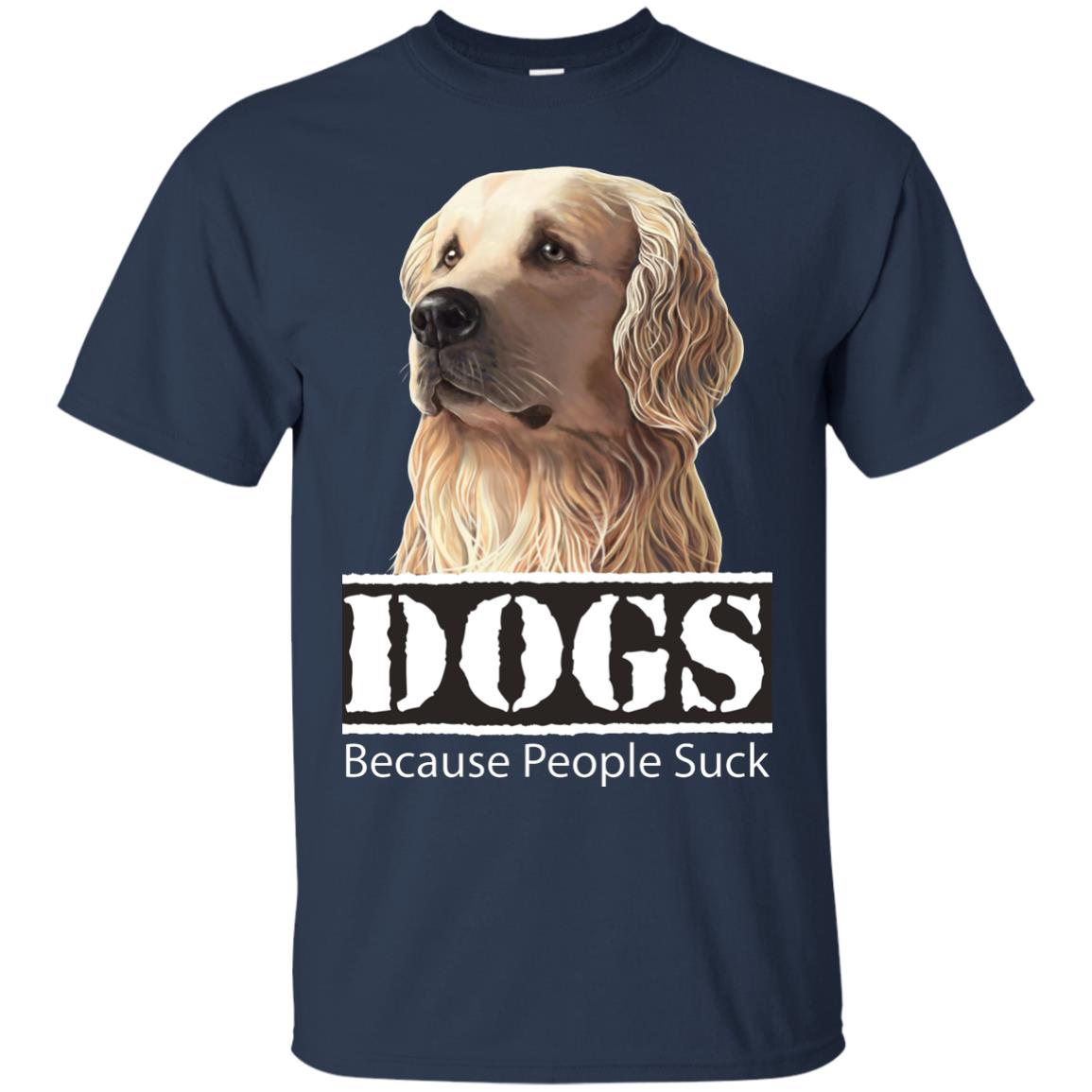 Golden Retriever T-Shirt - Dogs Because People Suck - GoneBold.gift