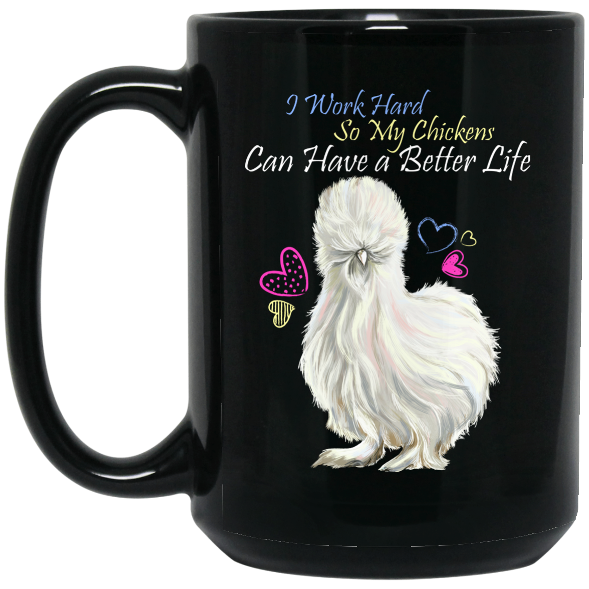 Chicken Lady Funny Mug - I Work Hard So My Chickens Can Have A Better Life - GoneBold.gift