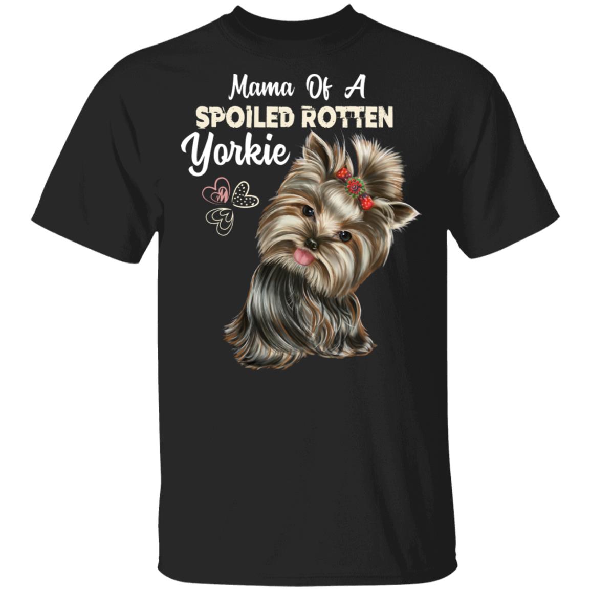 Yorkie mom shirt, Mama of a Spoiled Rotten Yorkie, funny . T-Shirt - GoneBold.gift
