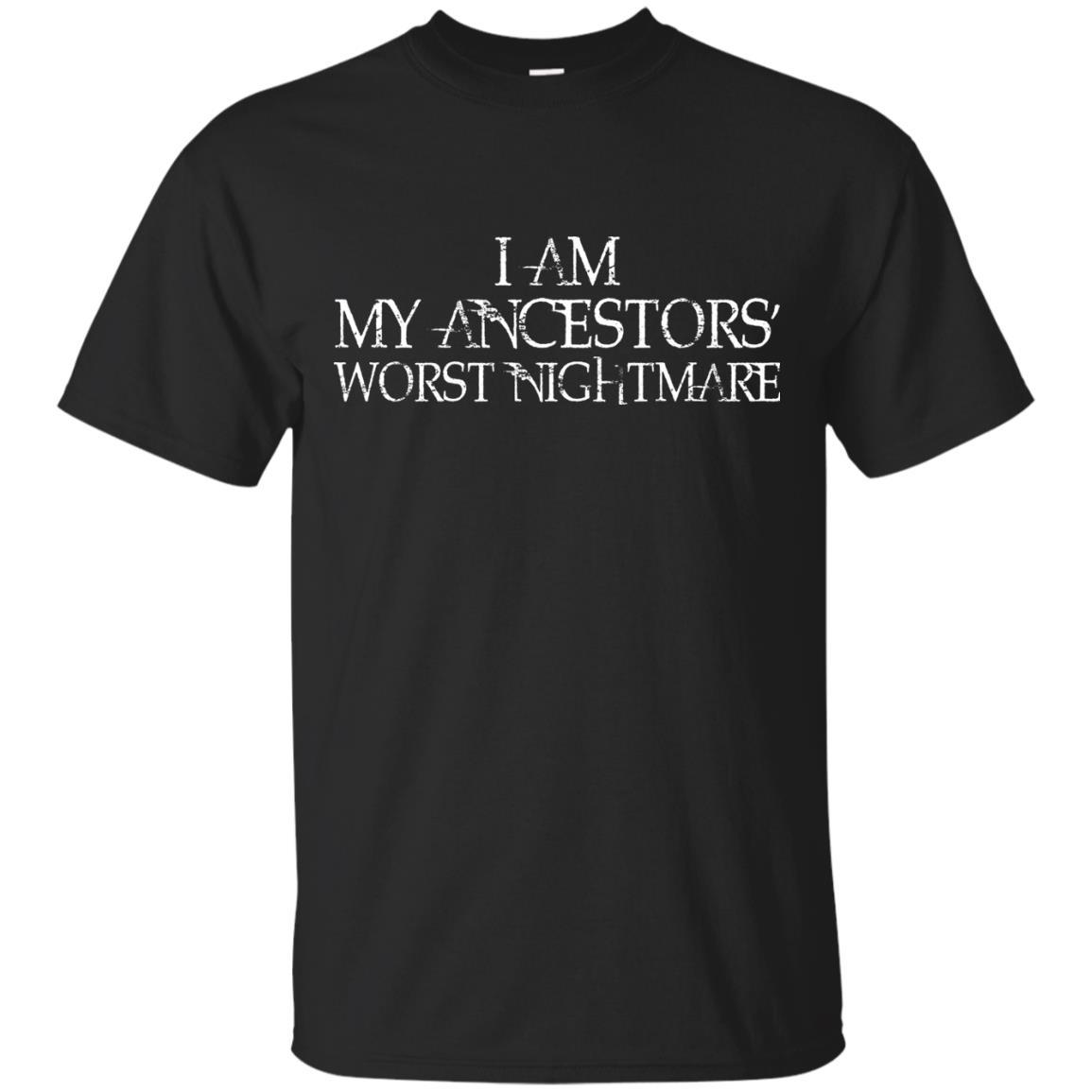 Funny Shirt My Ancesstor's Nightmare Unisex Tees - GoneBold.gift