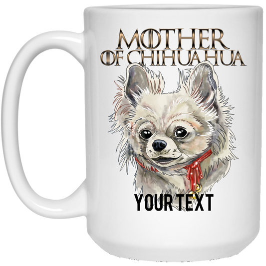 CUSTOM Text Chihuahua Mug, Mother of Chihuahua - GoneBold.gift