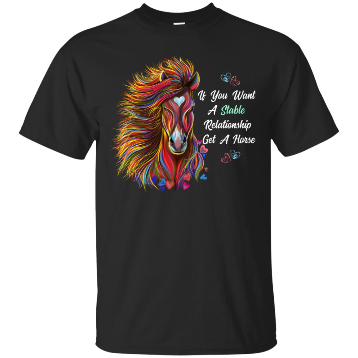 Horse T-shirt, Horse Gift - If You Want A Stable Relationship Get A Horse, Funny Shirt - GoneBold.gift