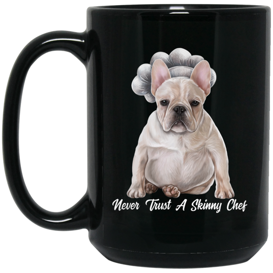 French Bulldog gift, Funny Mug, Never Trust A Skinny Chef - GoneBold.gift