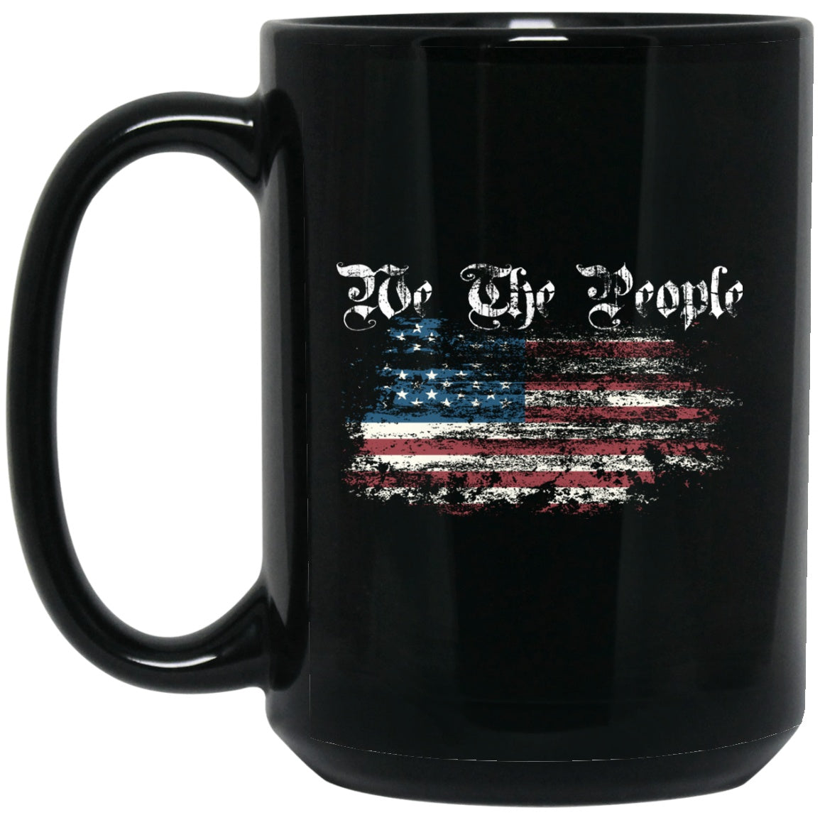 We The People Black Mug Patriotic Gifts - GoneBold.gift
