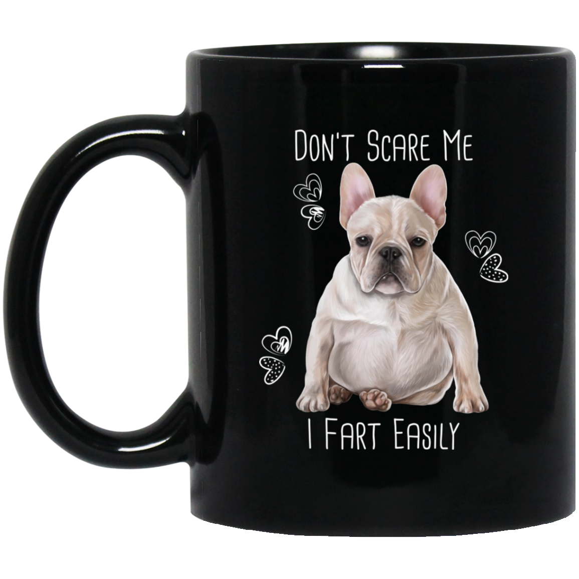 French Bulldog Mug, Don't Scare Me I Fart Easily - GoneBold.gift