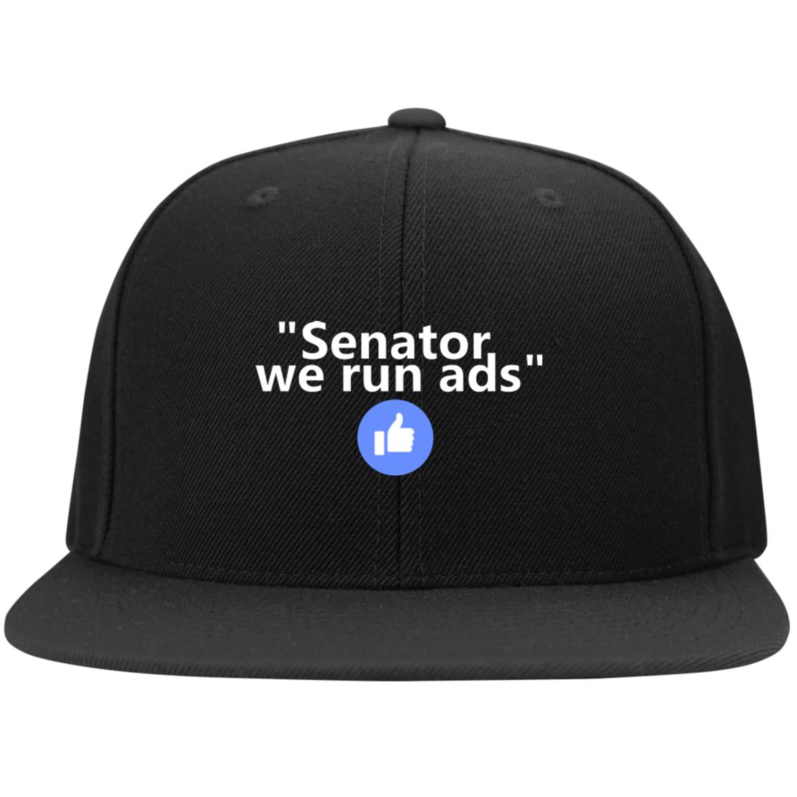 Senator We Run Ads Flat Bill High-Profile Snapback Hat - GoneBold.gift