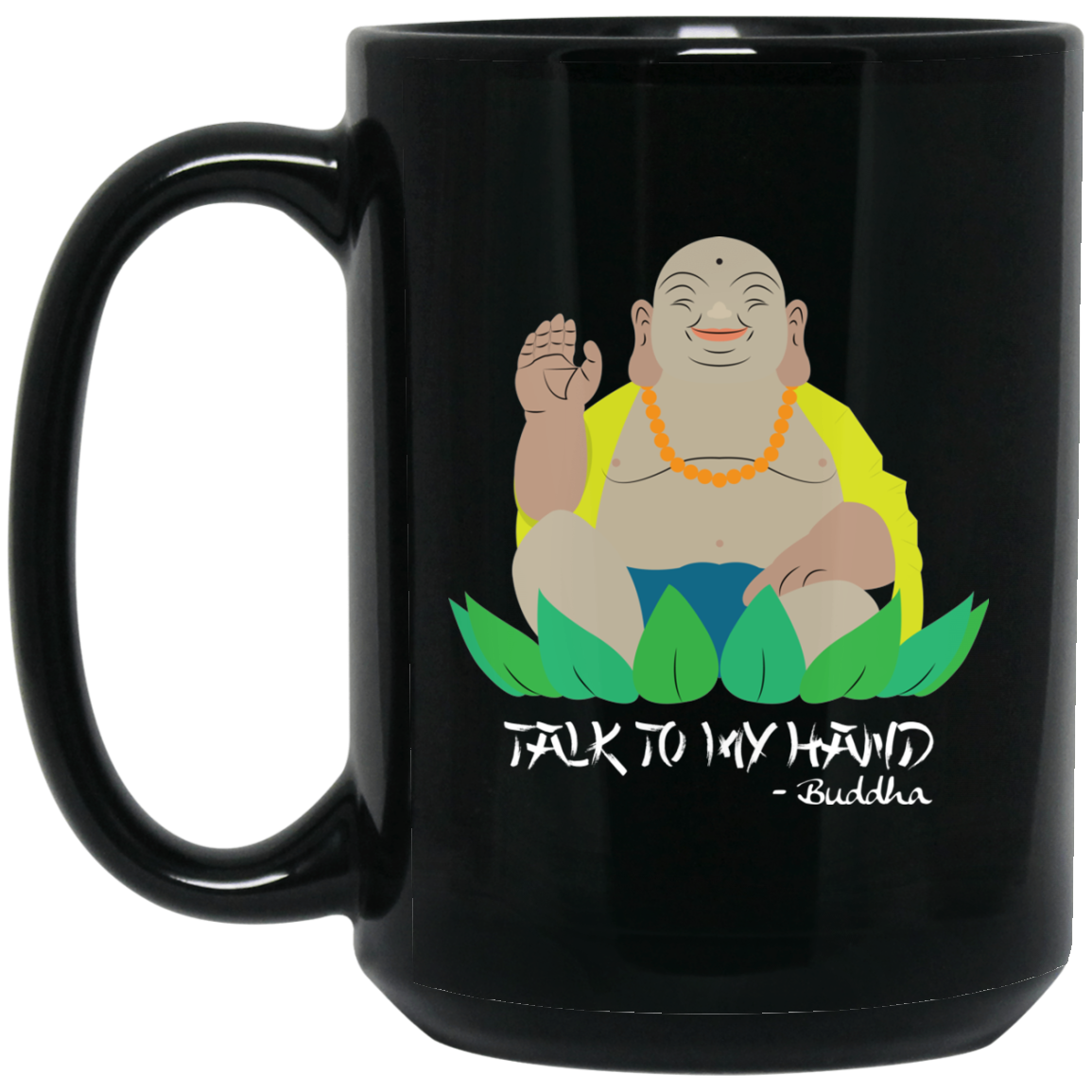 Funny Buddha gifts - Funny Mug, Talk To My Hand - GoneBold.gift