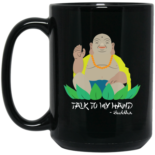 Funny Buddha gifts - Funny Mug, Talk To My Hand - GoneBold.gift