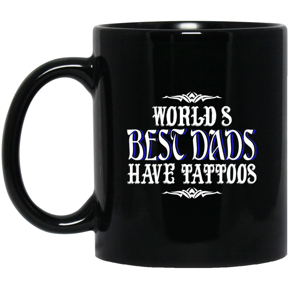 Best Dads Have Tattoos Black Coffee Mugs - GoneBold.gift