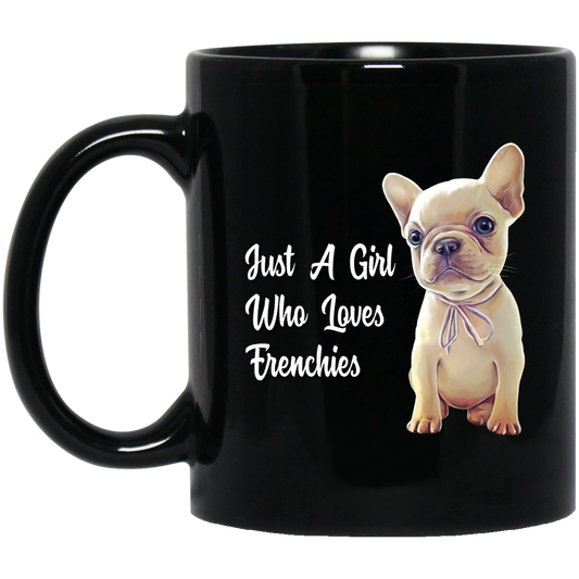 French Bulldog Puppy Mug, Just A Girl Who Loves Frenchies - GoneBold.gift