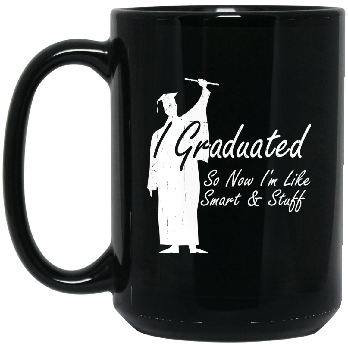I Graduated Funny Black Coffee Mugs - GoneBold.gift
