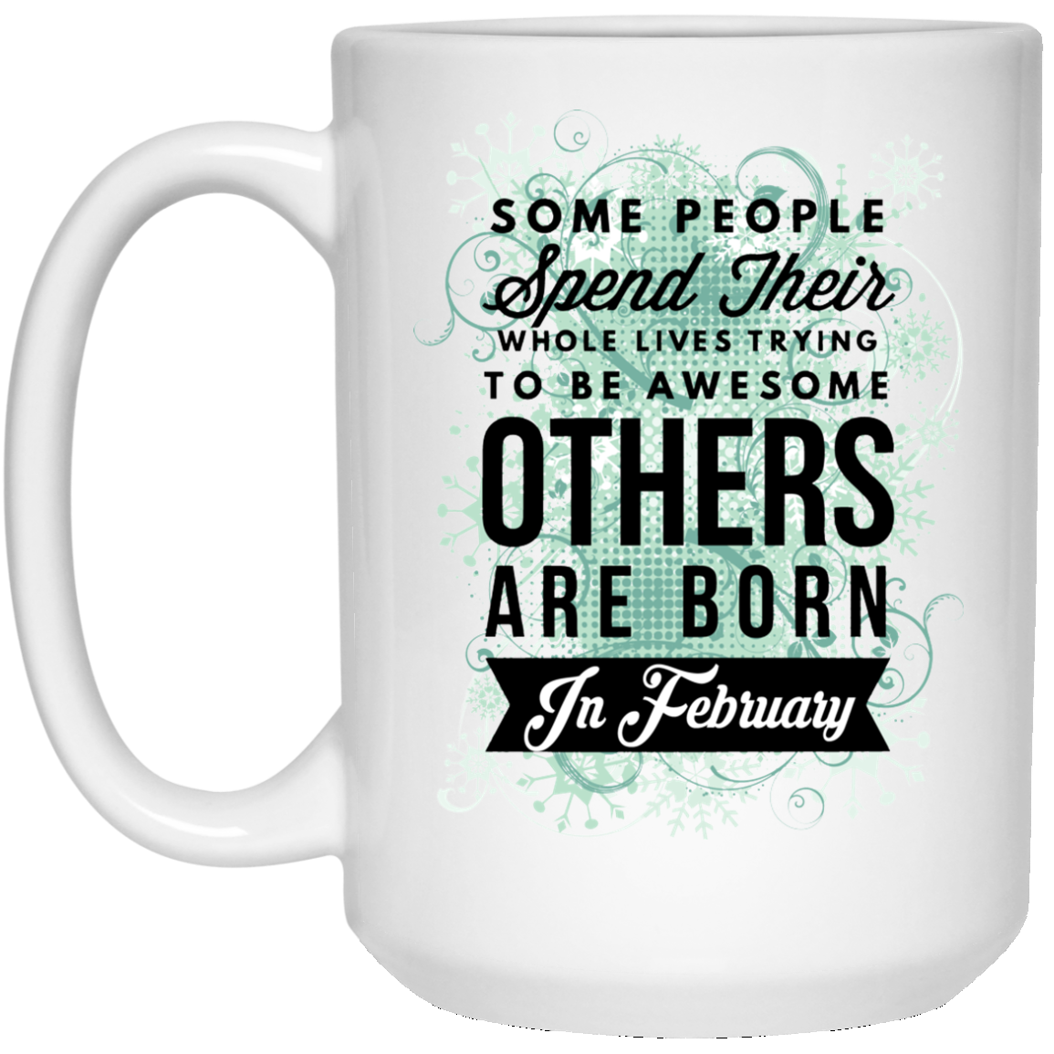 Born In February Coffee Mug - February Birthday Gifts - GoneBold.gift