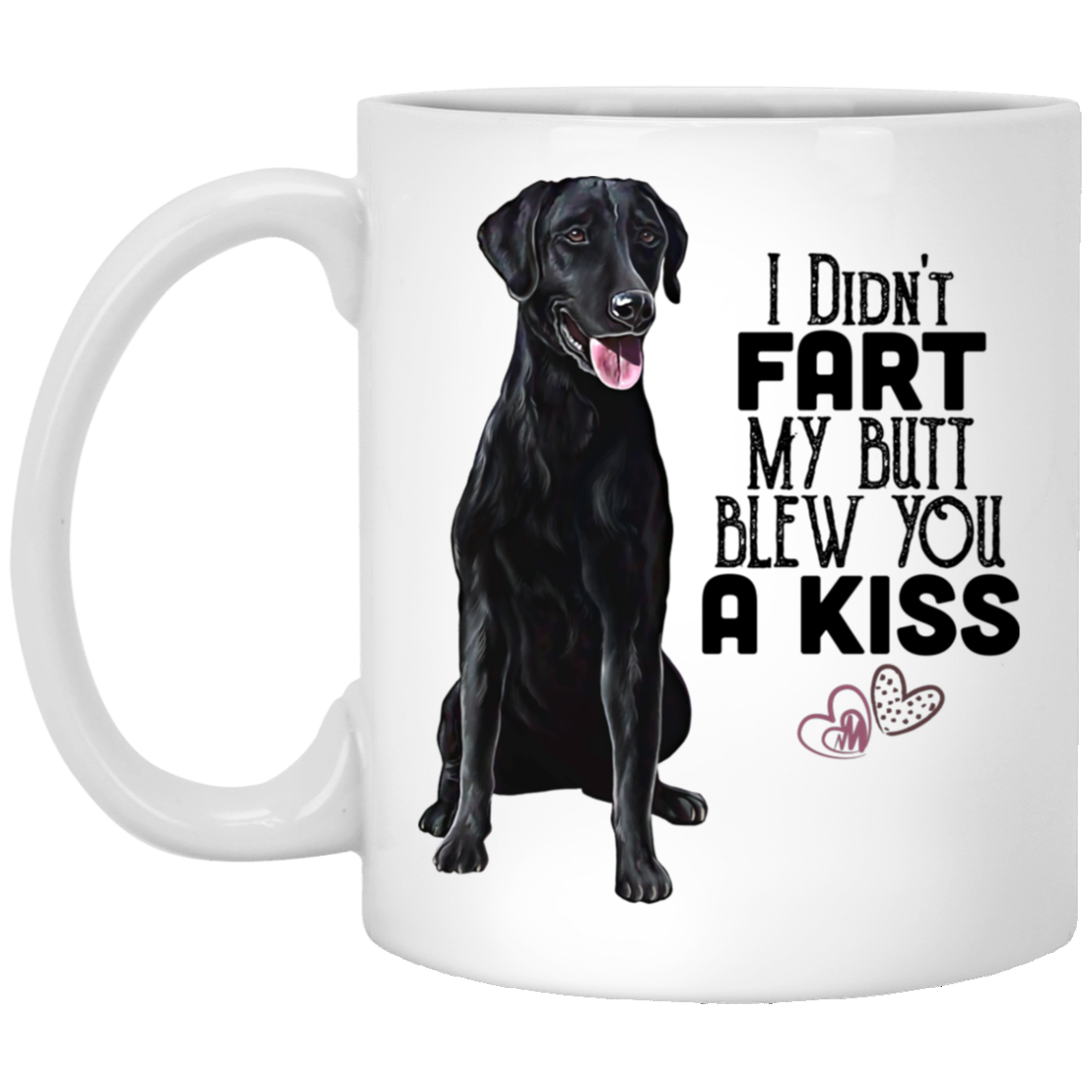 Black lab, Labrador Coffee Mug, I Didn't Fart My Butt Blew You A Kiss - GoneBold.gift