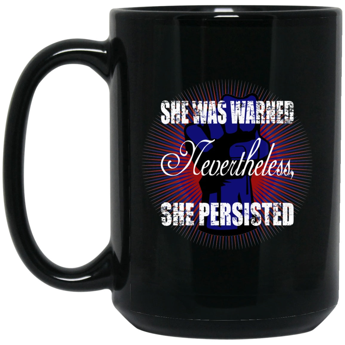 Nevertheless She Persisted Black Coffee Mugs - GoneBold.gift