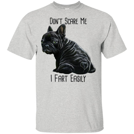 Black French Bulldog T-Shirt, Funny shirt, Don't Scare Me I Fart Easily - GoneBold.gift