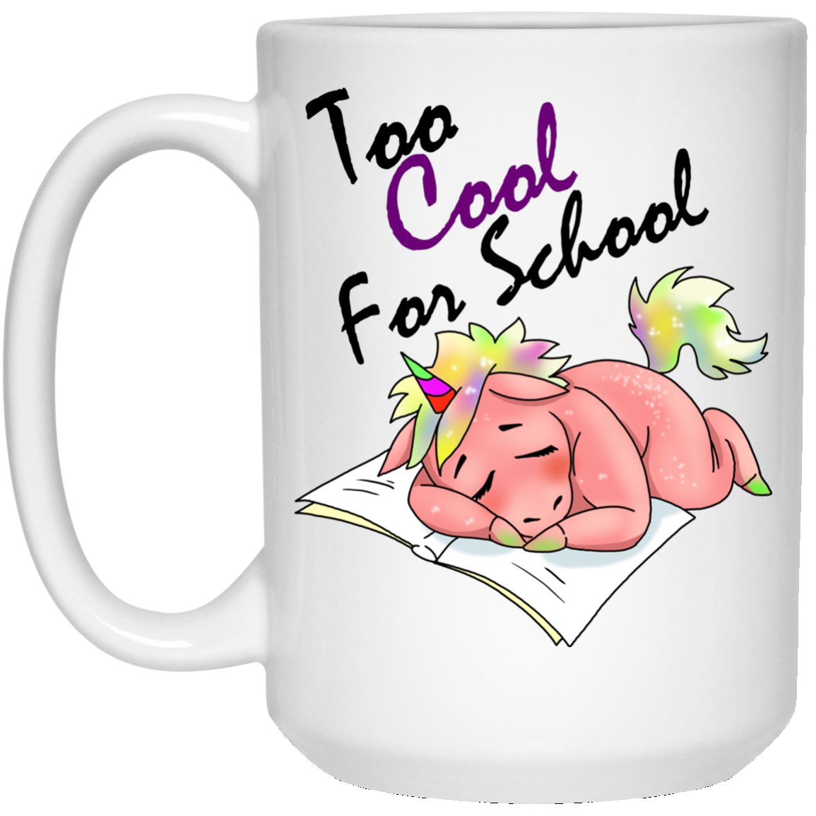 Funny Unicorn Mug - Too Cool For School, Napping Unicorn Gifts - GoneBold.gift