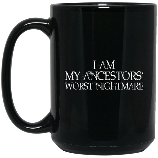 Funny Mug Ancestors Nightmare Black Coffee Mugs - GoneBold.gift
