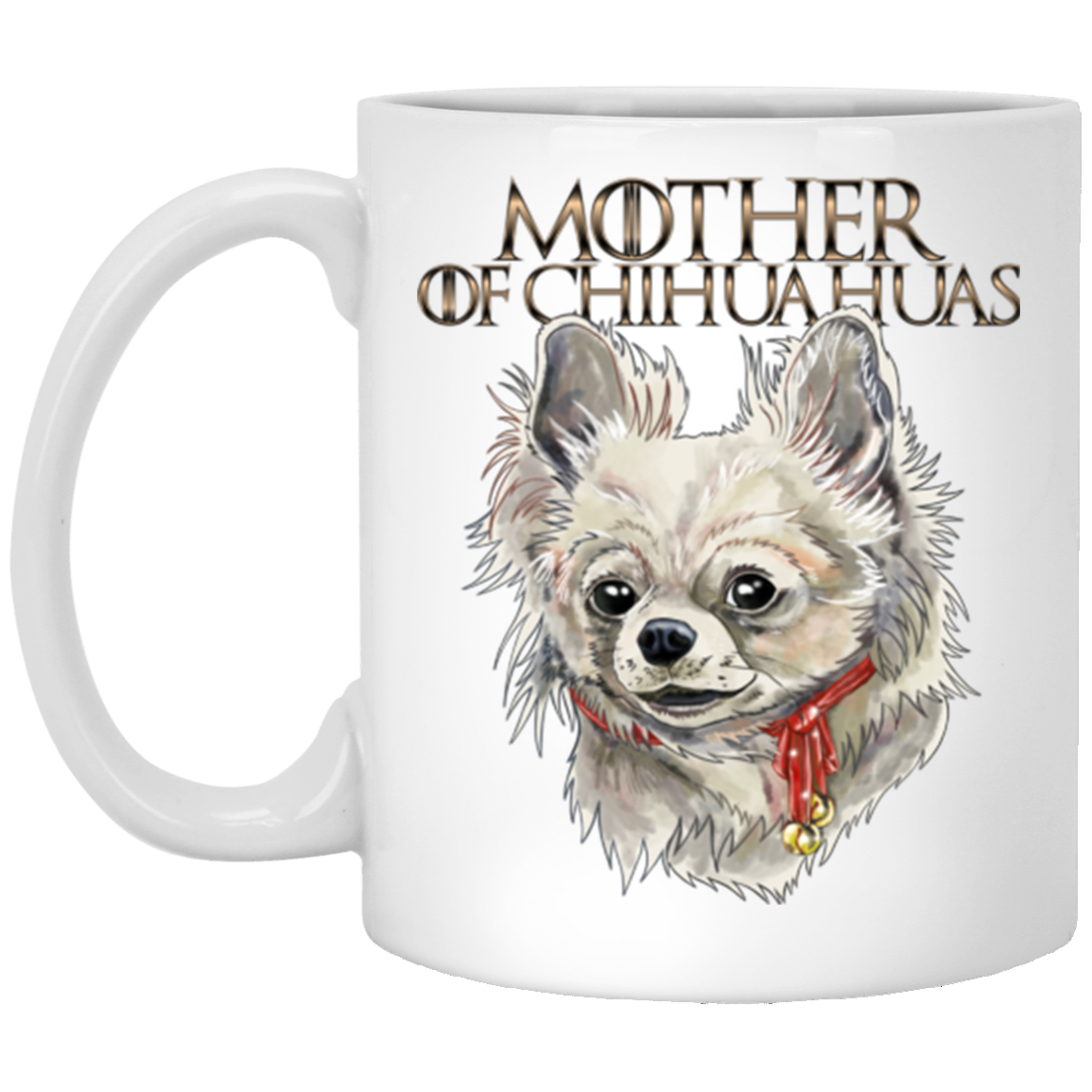 Chihuahua Mug - Mother of Chihuahuas - GoneBold.gift