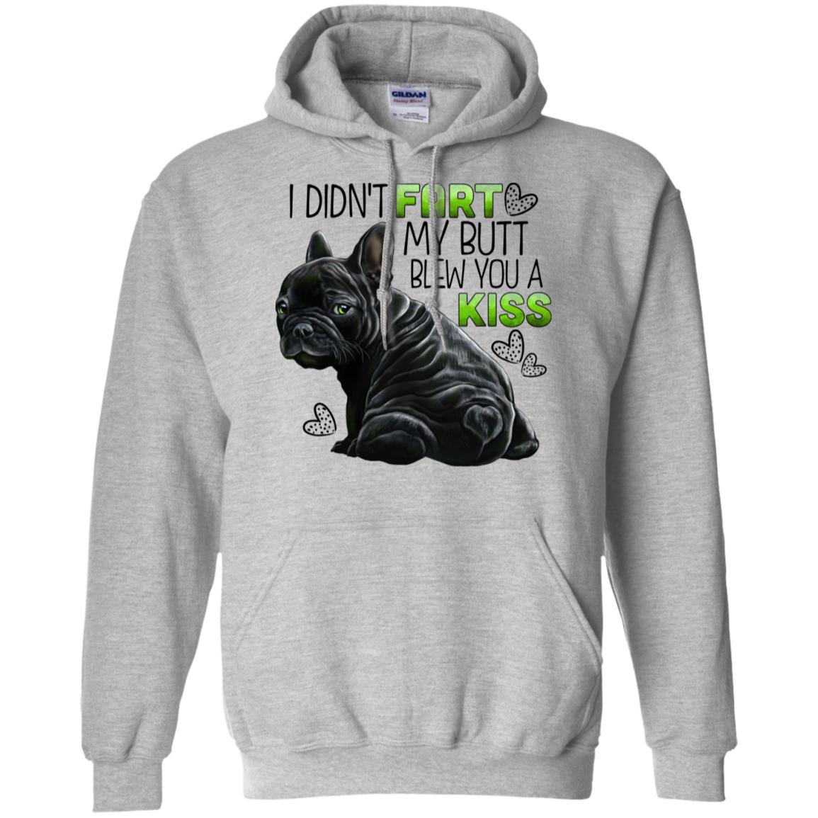 Black French bulldog Funny Hoodie, I didn't fart my butt blew you a kiss - GoneBold.gift