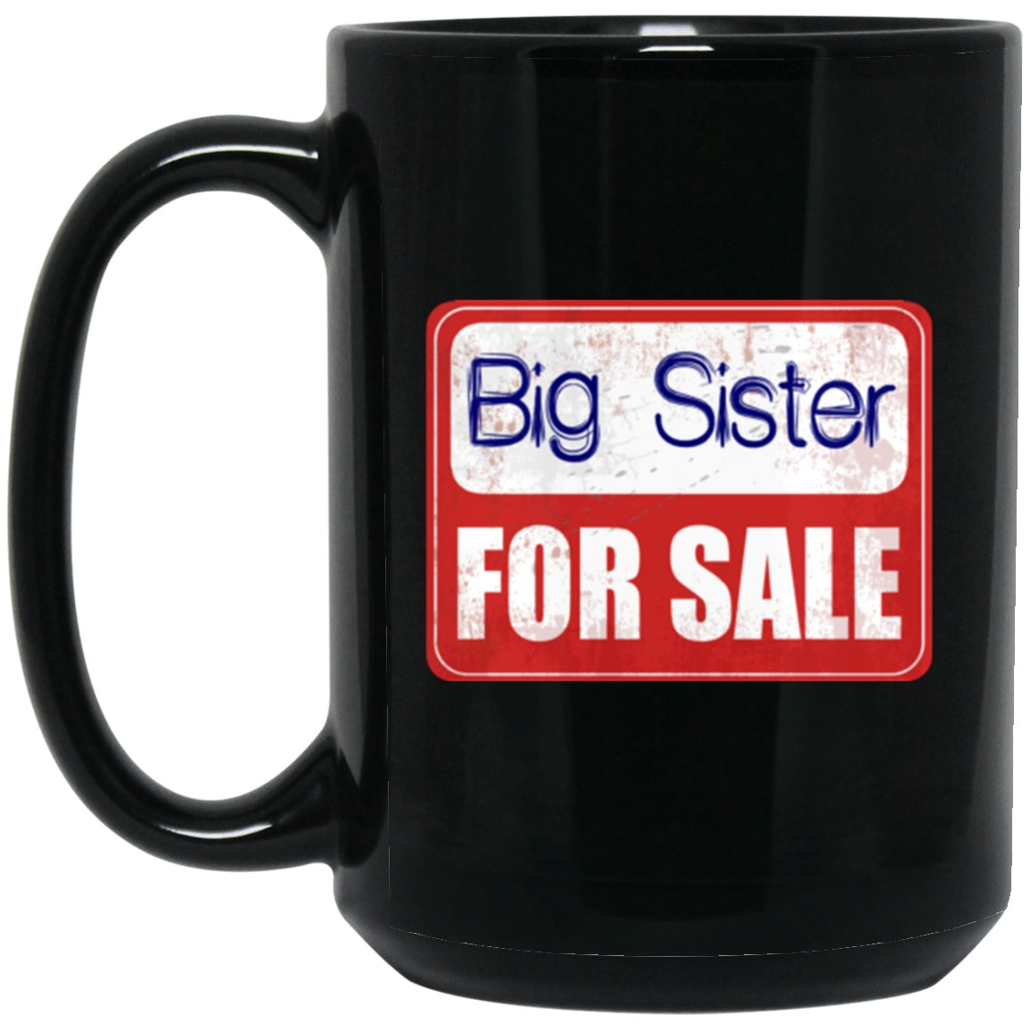 Gift for Big Sister Mug Funny Black Coffee Mugs - GoneBold.gift