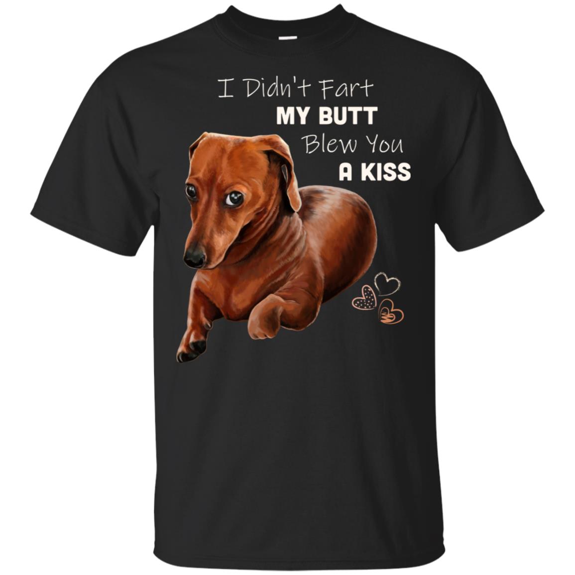 Wiener Dog, Dachshund T-Shirt, Dachshund gifts, I Didn't Fart My Butt Blew You A Kiss, Funny Shirt - GoneBold.gift