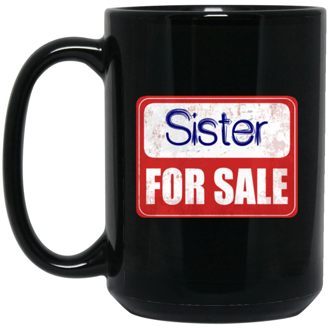 Funny Sister Mug For Sale Black Coffee Mugs - GoneBold.gift
