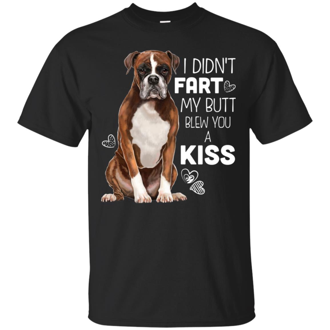 Boxer Dog T-shirt - I Didn't Fart My Butt Blew You A Kiss - GoneBold.gift