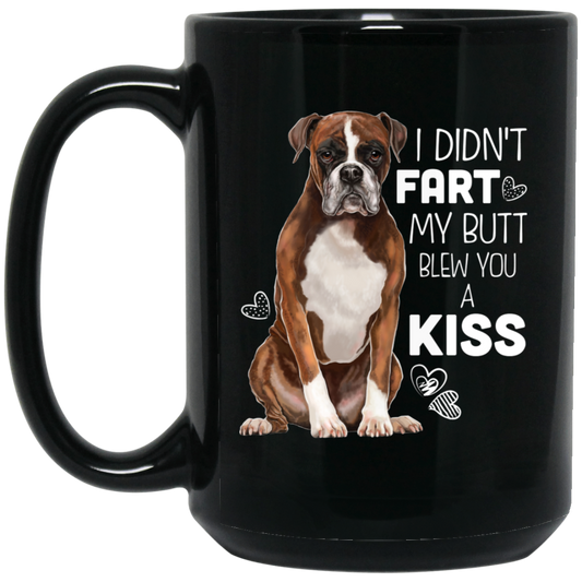 Boxer Dog Gifts Boxer Mug - I Didn't Fart My Butt Blew You A Kiss - GoneBold.gift
