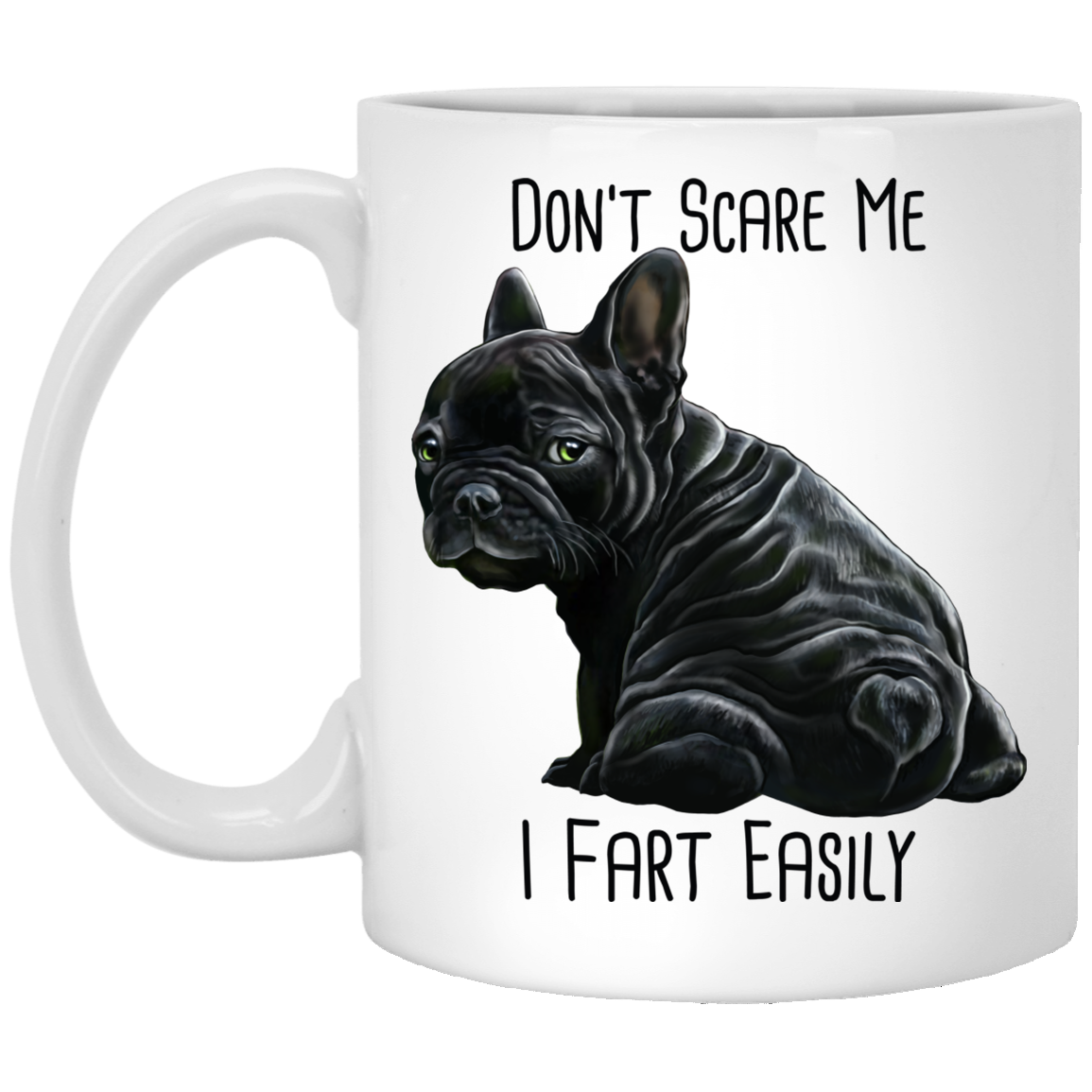 French Bulldog Mug, Don't Scare Me I Fart Easily, Funny Dog Mug - GoneBold.gift