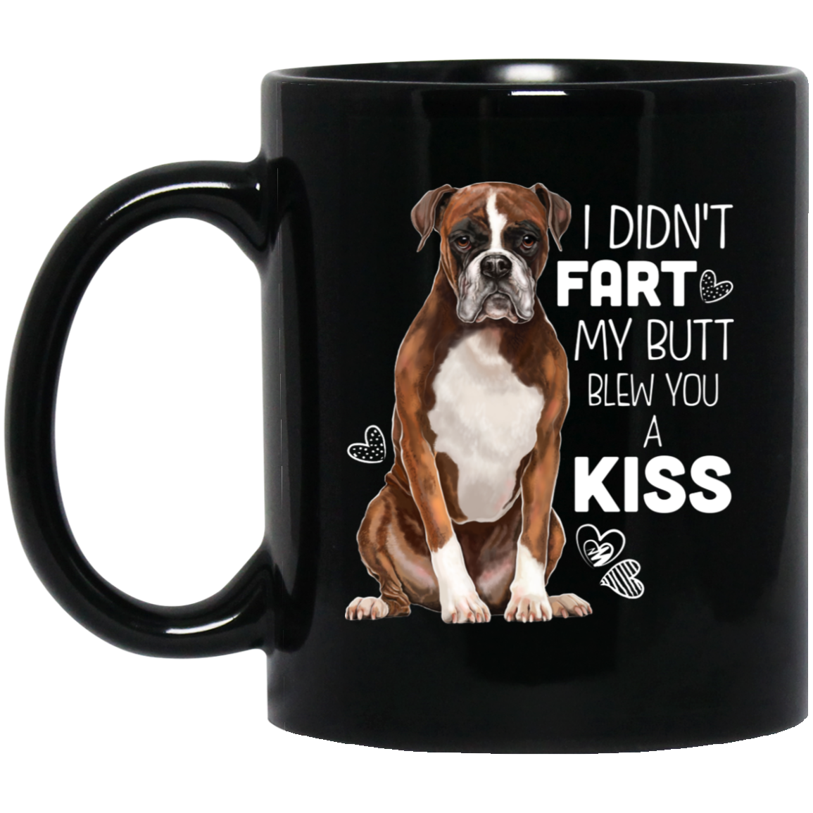 Boxer Dog Gifts Boxer Mug - I Didn't Fart My Butt Blew You A Kiss - GoneBold.gift