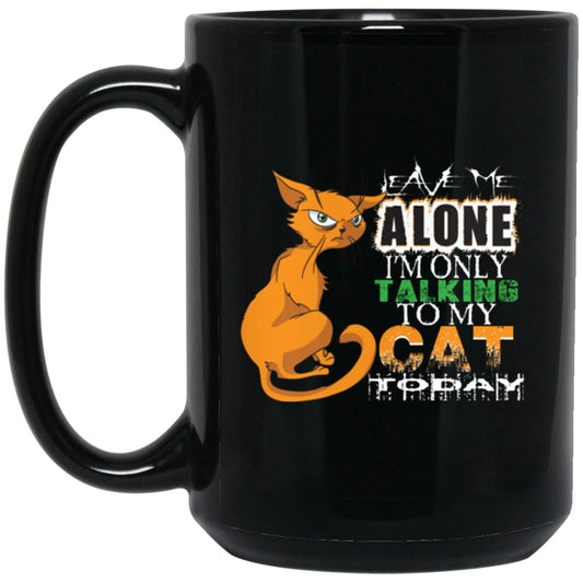Funny Cat Mug Leave Me Alone Black Coffee Mugs - GoneBold.gift