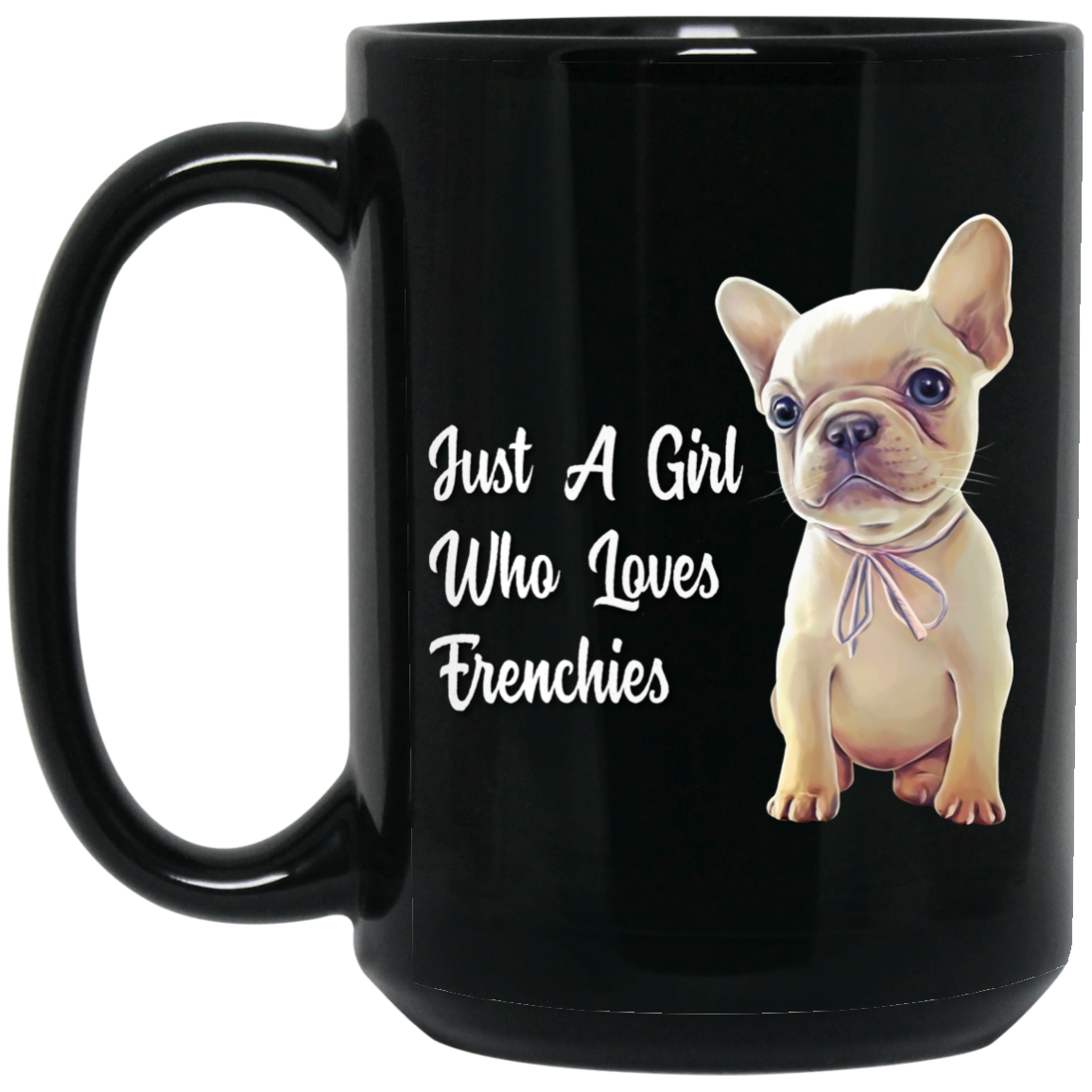 French Bulldog Puppy Mug, Just A Girl Who Loves Frenchies - GoneBold.gift
